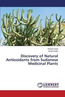 Discovery of Natural Antioxidants from Sudanese Medicinal Plants 3659196932 Book Cover