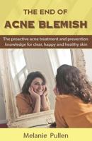 The End of Acne Blemish: The proactive acne treatment and prevention knowledge for clear and healthy skin 1723789356 Book Cover