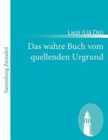 Das Wahre Buch Vom Quellenden Urgrund 3843065659 Book Cover