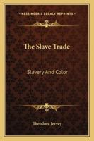 The slave trade;: Slavery and color, 1163187461 Book Cover
