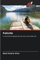 Felicità: La concezione agostiniana del vero senso della vita (Italian Edition) B0CJT2SSQY Book Cover