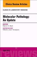 Molecular Pathology: An Update, an Issue of the Clinics in Laboratory Medicine, Volume 38-2 0323610722 Book Cover