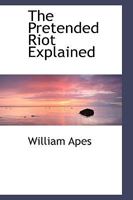 The Pretended Riot Explained 1110480806 Book Cover