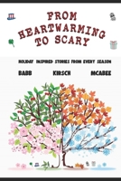 From Heartwarming to Scary: Holiday Inspired Stories from Every Season B0FG32ZVGY Book Cover