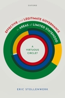 Effective and Legitimate Governance in Areas of Limited Statehood: A Virtuous Circle? 0192858920 Book Cover