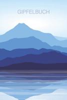 Gipfelbuch: Wandertagebuch zum Selberschreiben - Vorgedruckte Seiten zum Ausf�llen und Eintragen - Idealer Begleiter f�r Bergtouren 1077691815 Book Cover