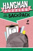 Hangman Puzzles for Your Backpack 1454935723 Book Cover