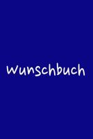 Wunschbuch: A5 Liniertes Wunschbuch f�r deine W�nsche mit Platz f�r Notizen, Fotos und Skizzen Softcover 1079068562 Book Cover