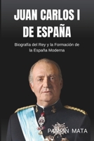 Juan Carlos I de España: Biografía del Rey y la Formación de la España Moderna (Spanish Edition) B0GJ53HY1Q Book Cover