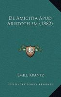 De Amicitia Apud Aristotelem (1882) 1160382514 Book Cover