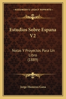 Estudios Sobre Espana V2: Notas Y Proyectos Para Un Libro (1889) 1161167315 Book Cover