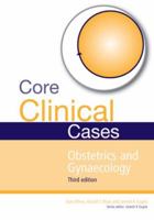 Core Clinical Cases in Obstetrics and Gynaecology: A Problem-solving Approach (Core Clinical Cases) 1444122851 Book Cover