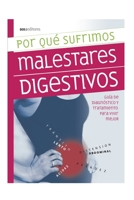 POR QUÉ SUFRIMOS MALESTARES DIGESTIVOS: guía de diagnóstico y tratamiento para vivir mejor (Salud) B08L2HLVY4 Book Cover