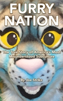 Furry Nation: The True Story of America's Most Misunderstood Subculture 162778232X Book Cover