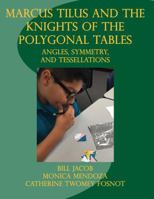 Marcus Tilus and the Knights of the Polygonal Table: Angles, Symmetry, and Tessellations 1732043795 Book Cover