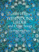 Wesendonk Lieder and Other Songs for Voice and Piano 048627070X Book Cover