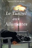 Le Tunnel aux allumettes: (ou L'Empereur et Victoria) - Roman (French Edition) 2332560742 Book Cover