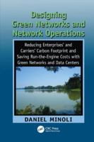 Designing Green Networks and Network Operations: Saving Run-The-Engine Costs 1138117951 Book Cover