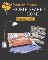 Creative Haven Home Sweet Home Coloring Book: Stress Relieving Coloring Book for adults B084DH6CNJ Book Cover