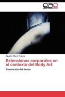 Extensiones corporales en el contexto del Body Art 3844342168 Book Cover