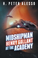 Midshipman Henry Gallant at the Academy B0BBY79R1V Book Cover
