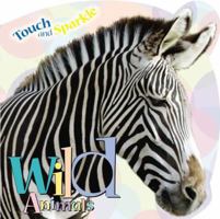 Wild Animals (Touch and Sparkle) 190505100X Book Cover