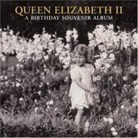 Queen Elizabeth II: A Birthday Souvenir Album 190216377X Book Cover