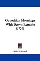 Opposition Mornings: With Betty's Remarks 1275761232 Book Cover