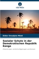 Sozialer Schutz in der Demokratischen Republik Kongo: Entwicklungen, rechtliche Regelungen und Grenzen 6206112845 Book Cover