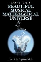 Love This Beautiful Musical Mathematical Universe 1546927298 Book Cover