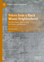 Voices from a Black Miami Neighborhood: The Baa Haas, Liberty City, the Grove, and Beyond (Palgrave Studies in Oral History) 3032018250 Book Cover
