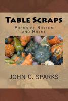 Table Scraps: Poems of Rhythm and Rhyme 1974526380 Book Cover