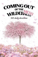 Coming Out of the WilderMess: 365 daily devotional 1639613374 Book Cover