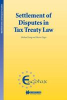 Settlement of Disputes in Tax Treaty Law (Eucotax Series on European Taxation, 6) 9041199047 Book Cover