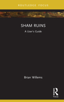Sham Ruins: A User Guide 1032081317 Book Cover