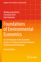 Foundations of Environmental Economics: An Introduction to the Economic Analysis of National and International Environmental Challenges (Springer Texts in Business and Economics) 3031634837 Book Cover