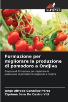 Formazione per migliorare la produzione di pomodoro a Ondjiva: Proposta di formazione per migliorare la produzione di pomodori bi-stagionali a Ondjiva (Italian Edition) 6208695007 Book Cover