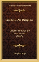 Sciencia Das Religioes: Origens Poeticas Do Christianismo (1880) 1167608097 Book Cover