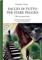 Faccio di tutto per stare peggio (Italian Edition) B0F8FRC4NG Book Cover