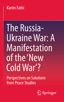 The Russia-Ukraine war: a manifestation of the ‘New Cold War’?: Solution perspectives from Peace Studies 3658485639 Book Cover