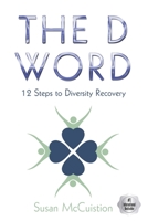 The D Word: 12 Steps to Diversity Recovery 1953806414 Book Cover