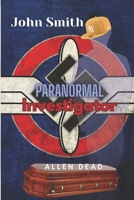 John Smith Paranormal Investigator B0CGBTF884 Book Cover