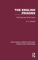 The English Prisons: Their Past and Their Future 1032566914 Book Cover