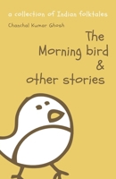 The Morning Bird & Other Stories: A Collection of Indian Folktales B095JT1FWM Book Cover