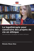 La logothérapie pour construire des projets de vie en éthique (French Edition) 6208541654 Book Cover