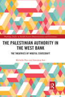 The Palestinian Authority in the West Bank: The Theatrics of Woeful Statecraft (Routledge Studies in Middle Eastern Democratization and Government) 1138567396 Book Cover