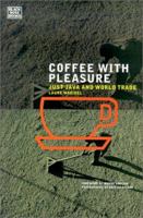 Coffee With Pleasure: Just Java and World Trade 1551641909 Book Cover