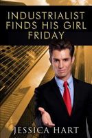 Industrialist Finds His Girl Friday 1523889799 Book Cover