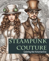 Steampunk Couture: Coloring the Victorian Era B0CJXMMCXY Book Cover