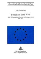 Bundesrat Emil Welti: Sein Einfluss Auf Die Bundesverfassungsrevision Von 1874 3261006838 Book Cover